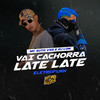 Vai Cachorra Late Late Eletrofunk (Explicit) - MC Guto VGS&DJ Low