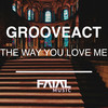 The Way You Love Me - Grooveact