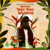 Mau Mau Warrior - Green Lion Crew&Addis Pablo&MediSun