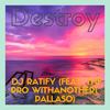 Destory (Explicit) - DJ Ratify&the Pro Withanother1&Pallaso