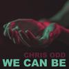 We Can Be (Radio Mix) - Chris Odd