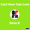 Can't Have Your Love (Original Mix) - Steve K