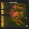 Addiction (Original Mix) - Ready Or Not