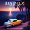 Blow By Blow (Summer Nights Version) - Merna Zso&Swerve The Realest&Monteasy