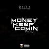 Money Keep Comin - Ditty&HD