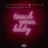 Touch Your Body - Shivam Bhatia&Duall&Dropstadamus