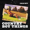 Country Boy Things - Canaan Smith&Brian Kelley&Corey Crowder&Jaren Johnston