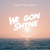 We Gon Shyne - Faysoff&Xpee&Obiee