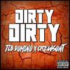 Dirty Dirty (feat. Crewsont) (Explicit) - TCB Domino&Crewsont