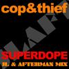 Superdope (Jl & Afterman Mix) - Cop&Thief