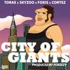 City of Giants (Explicit) - Fokis&cortez&Torae&Skyzoo