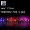Acidik Funk (Acid Funked) (Original Mix) - Fabio Sereno
