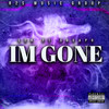 Im Gone (Explicit) - L2R&GGuapo&Richard Jaramillo