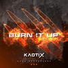 Burn It Up - Kaotix