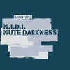 Mute Darkness (Original Mix) - M.I.D.I.