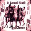 Boom2Boom (Extended Video Mix) - DJ Samuel Kimkò