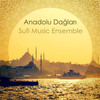 Anadolu Dağları - Sufi Music Ensemble&Turkish Traditional&Asian Traditional Music&Cafe De Anatolia LOUNGE