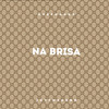 Na Brisa (Explicit) - GABEMARKS&jovemsannn