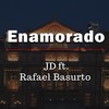 Enamorado(feat. Rafael Basurto) - JD&Rafael Basurto