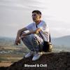 Blessed & Chill (Explicit) - NinetyFive