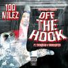 Off The Hook (feat. Knox Karter & The Kid Cab) (Explicit) - 100milez&Knox Karter&The Kid Cab