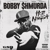 Hot Ni**a - Bobby Shmurda