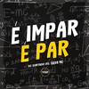 É Impar É Par (Explicit) - DJ Surtado 011&Silva MC
