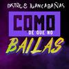 Como de que no bailas(feat. Juan Cabañas) - DJ Distro&Juan Cabañas