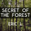 Secret of the Forest - Eric L.