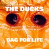 Bag for life (Explicit) - The Ducks