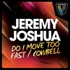 Do I Move Too Fast - Jeremy Joshua