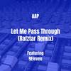 Let Me Pass Through (Rafztar Remix|Explicit) - AAP&9eleven