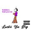 Whooa Whazzam (Explicit) - Luckii Ya Dig
