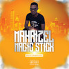 Magic Stick (Explicit) - Mahaizel