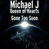 Queen of Hearts Gone Too Soon - Michael J