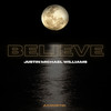 Believe (Acoustic) - Justin Michael Williams