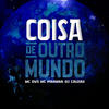 Coisas de Outro Mundo (Explicit) - DJ Caldas&MC Dvs&Mlk Piranha