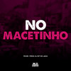 No Macetinho (Explicit) - Dj MT do Jaca&FB MC