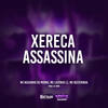 Xereca Assassina (Explicit) - Mc Neguinho do Morro&Mc Luizinho LZ&DJ NDM&MC Besterinha