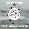 Get Some More - Thryce