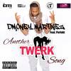 Another Twerk Song(feat. Perfekt) (Explicit) - Dmoney Martinez&Perfekt