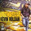 Tu No Sabes - Kevin Roldan