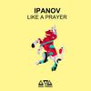 Like a Prayer - Ipanov