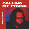 Calling My Phone - Kid Travis