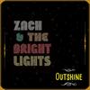 Outshine - zach&The Bright Lights