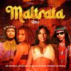 Maltrata (Explicit) - Savanah&Rennan da Penha&MC Marsha&dj dn da vr