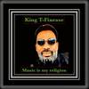 Music Is My Religion - King T-Finesse