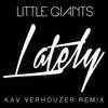 Lately (Love, Love, Love) (Kav Verhouzer Remix) - Little Giants