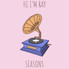Seasons - Hi I'm Ray&Antoine Bellman