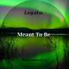 Meant to Be - Legato